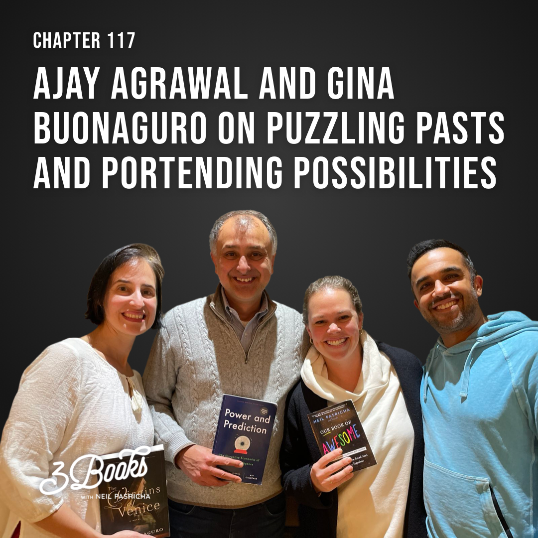 Chapter 117: Ajay Agrawal and Gina Buonaguro on puzzling pasts and portending possibilities