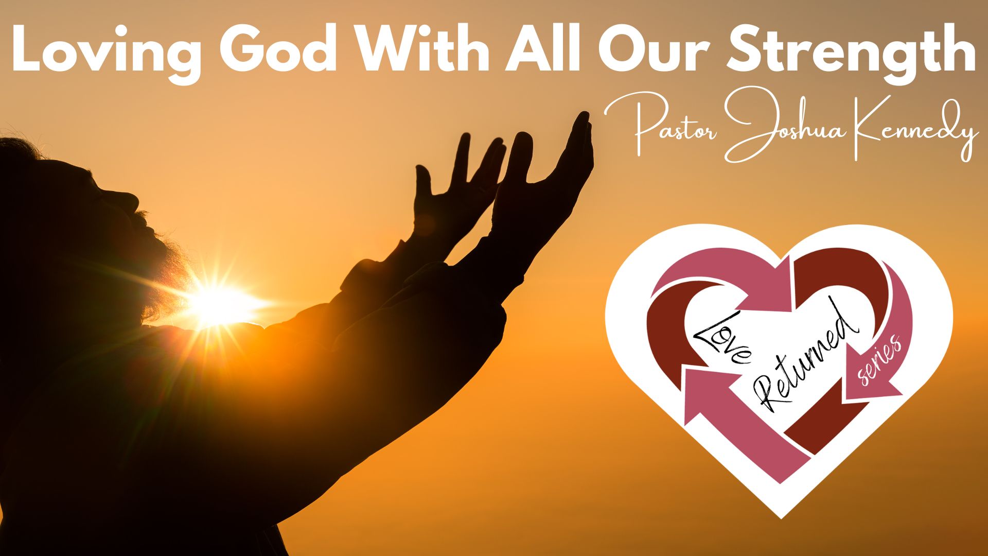 9-1 Loving God With All Our Strength