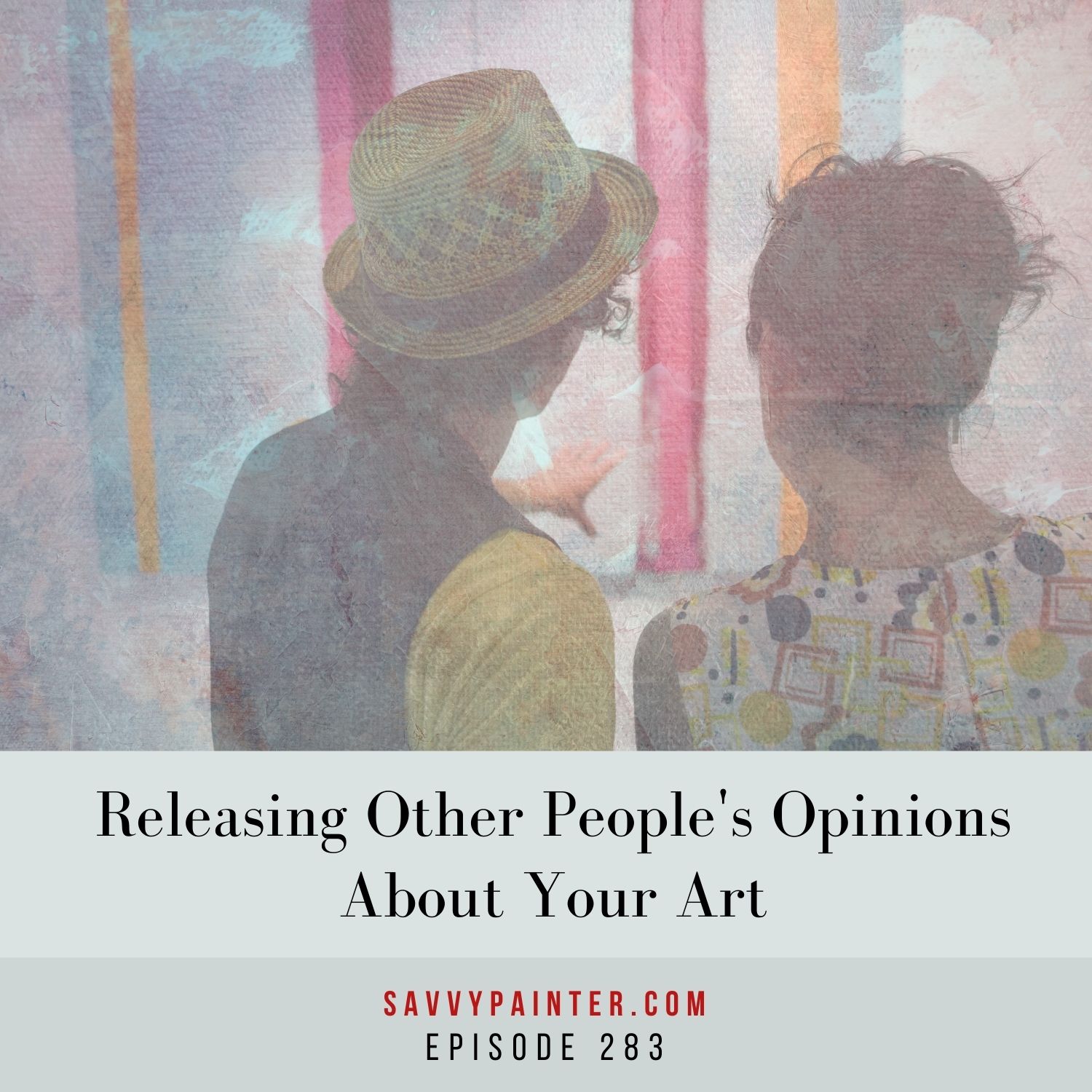 cover of episode Releasing Other People's Opinions About Your Art - EP 283
