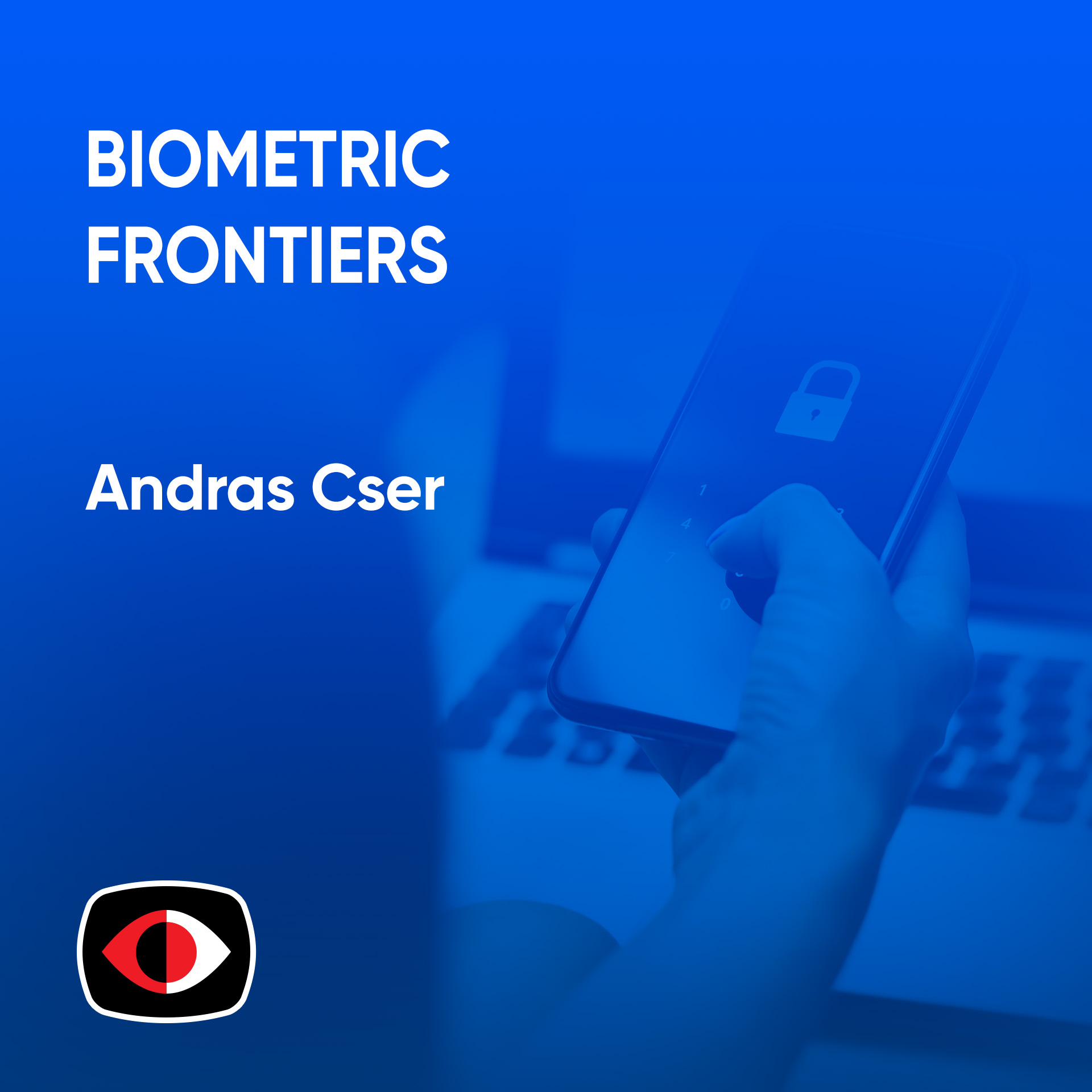 cover of episode Biometric Frontiers: Unlocking The Future Of Engagement - Andras Cser, Enza Iannopollo - ASW #308