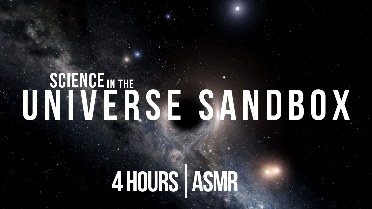 (4 hours) Science in the Universe Sandbox | ASMR whisper