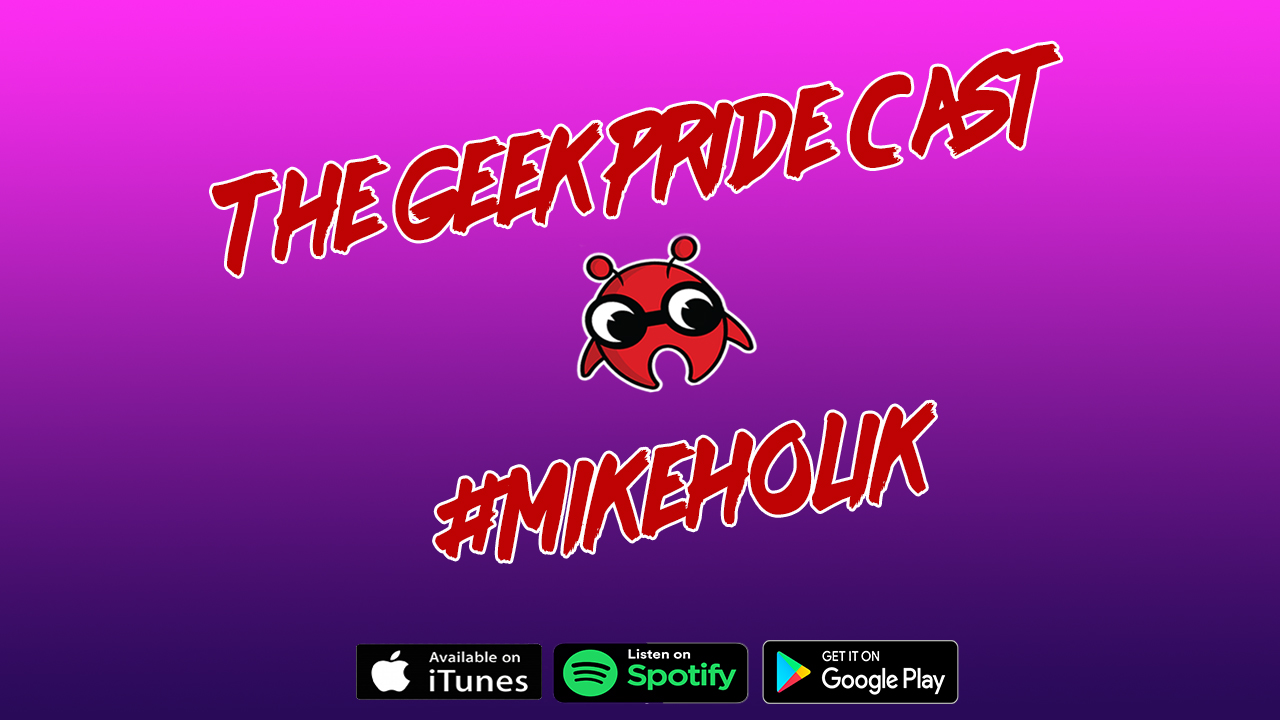 The Geek Pride Cast #MikeHolik