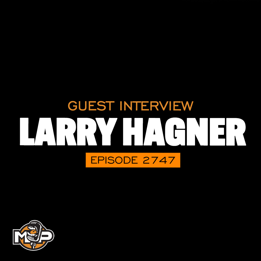 2747: The New Rules for Modern Manhood w/ Larry Hagner
