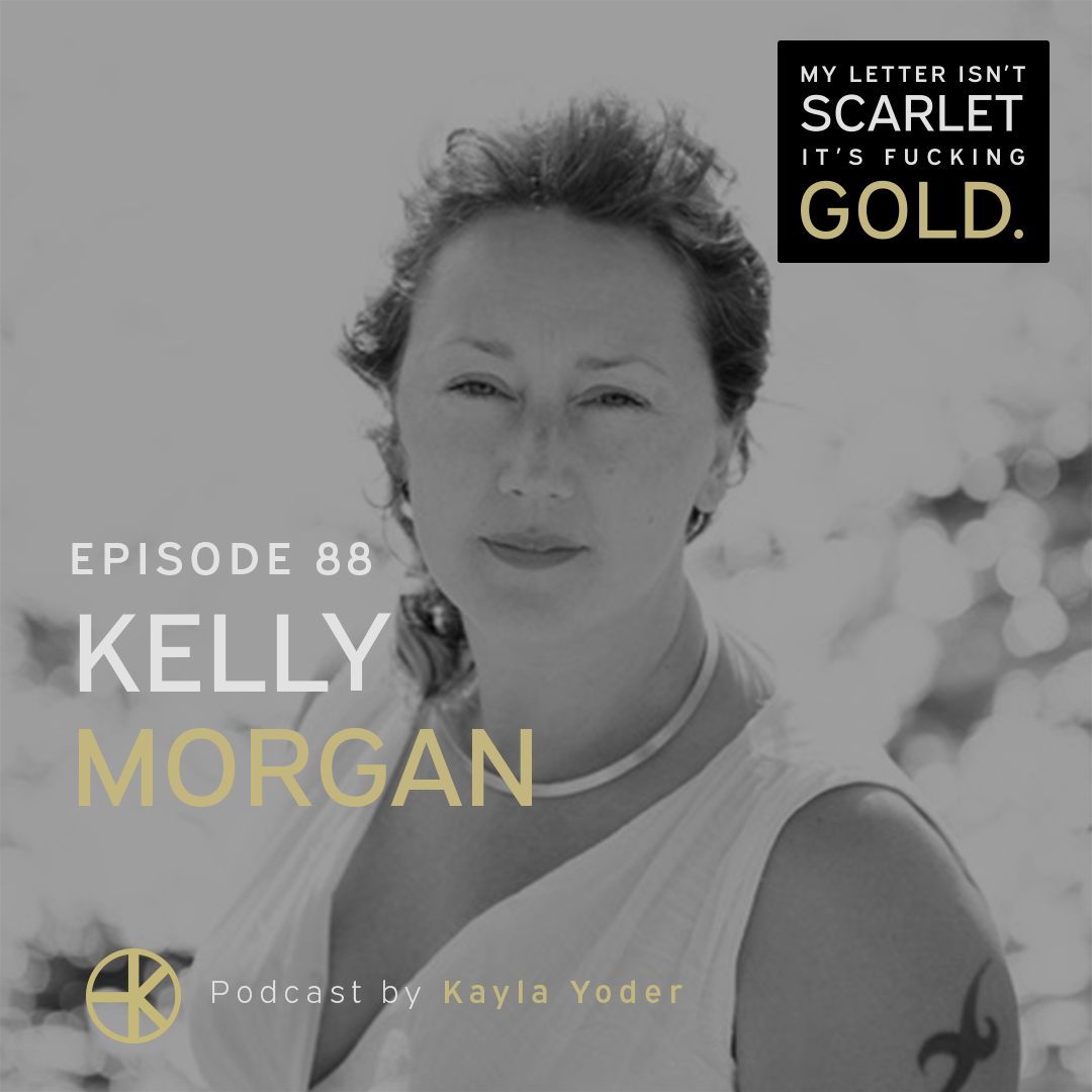 88. Every man you've slept with has left part of himself inside you with Kelly Morgan