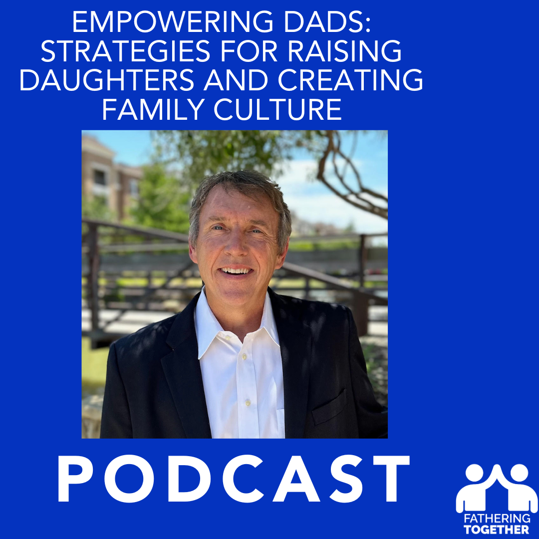 Empowering Dads: Strategies for Raising daughters and Creating Family Culture