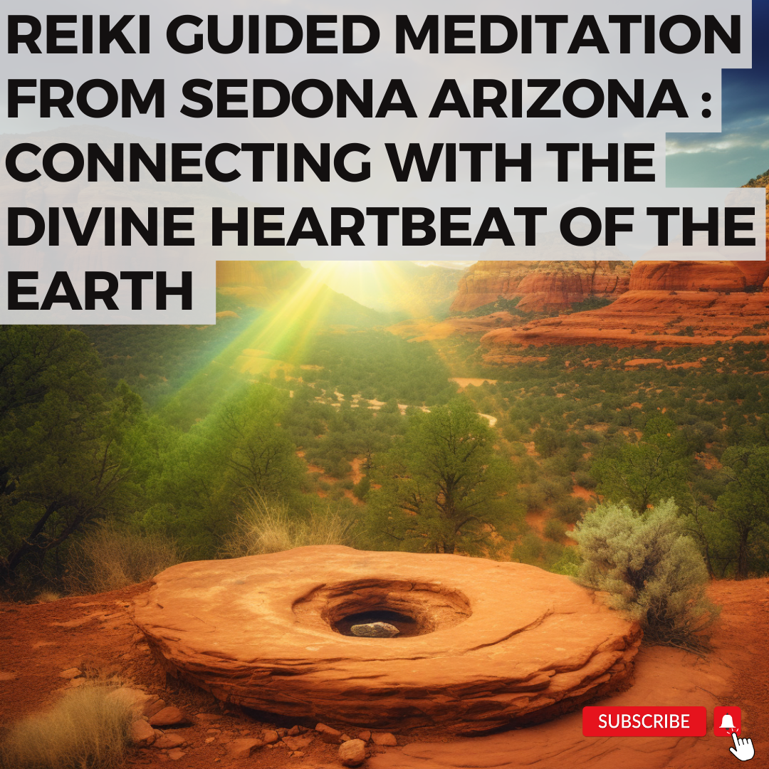 Reiki Guided Meditation from Sedona Arizona | Connecting with the Divine Heartbeat of the Earth