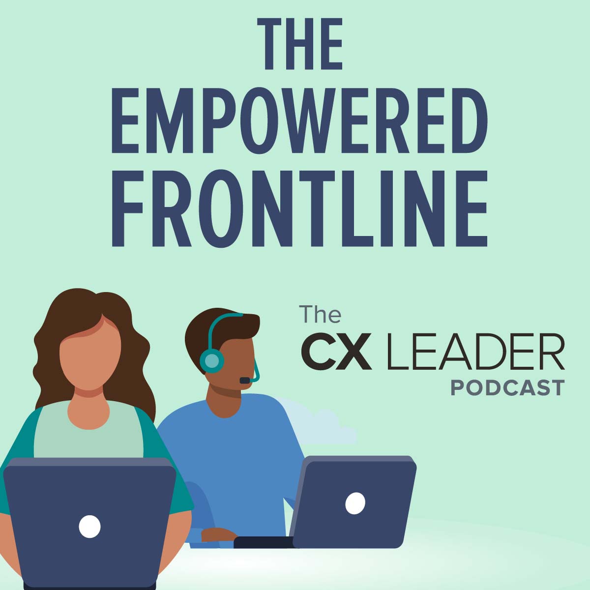 The CX Leader Podcast | A resource for customer experience leaders