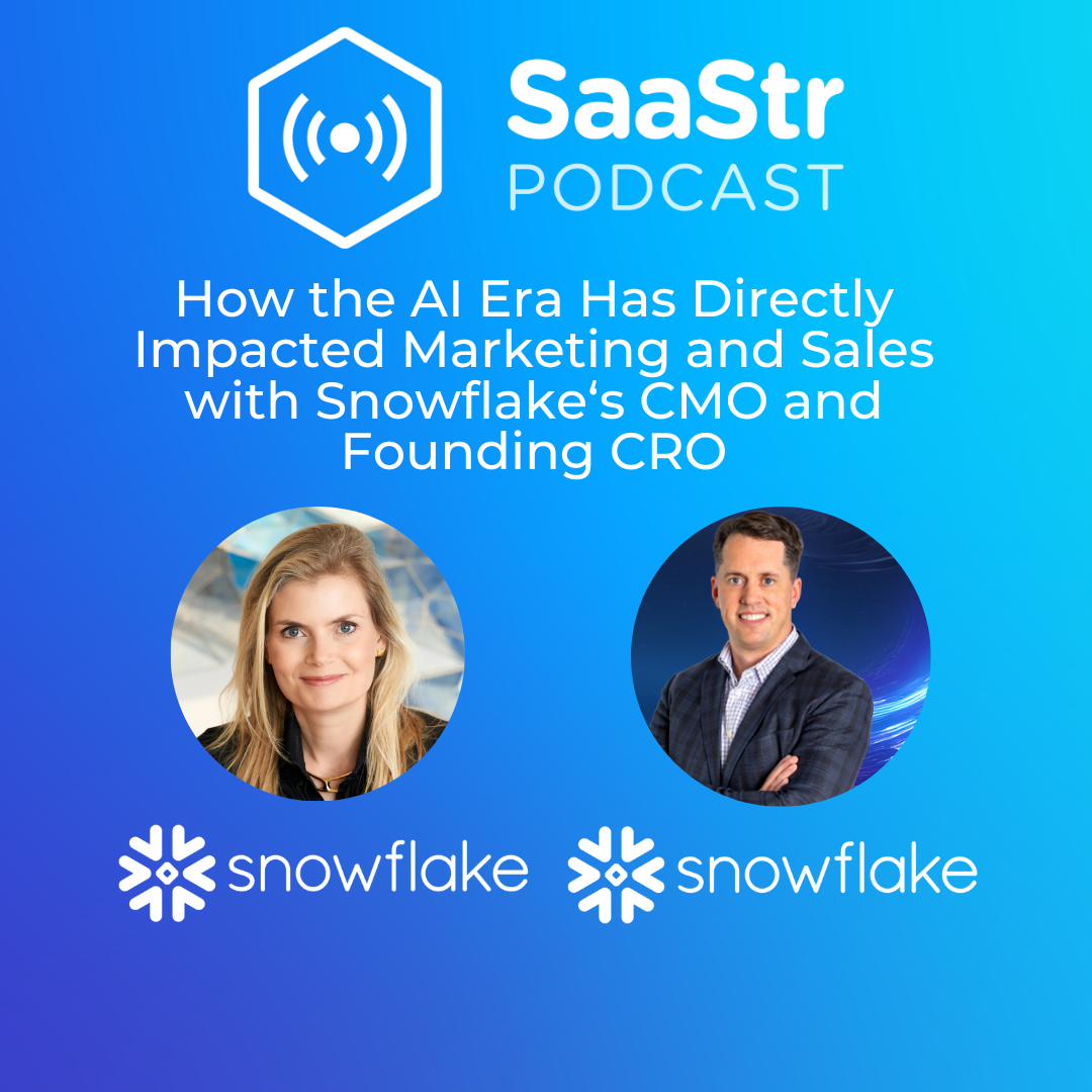 SaaStr 825: How the AI Era Has Directly Impacted Marketing and Sales with Snowflake‘s CMO and Founding CRO