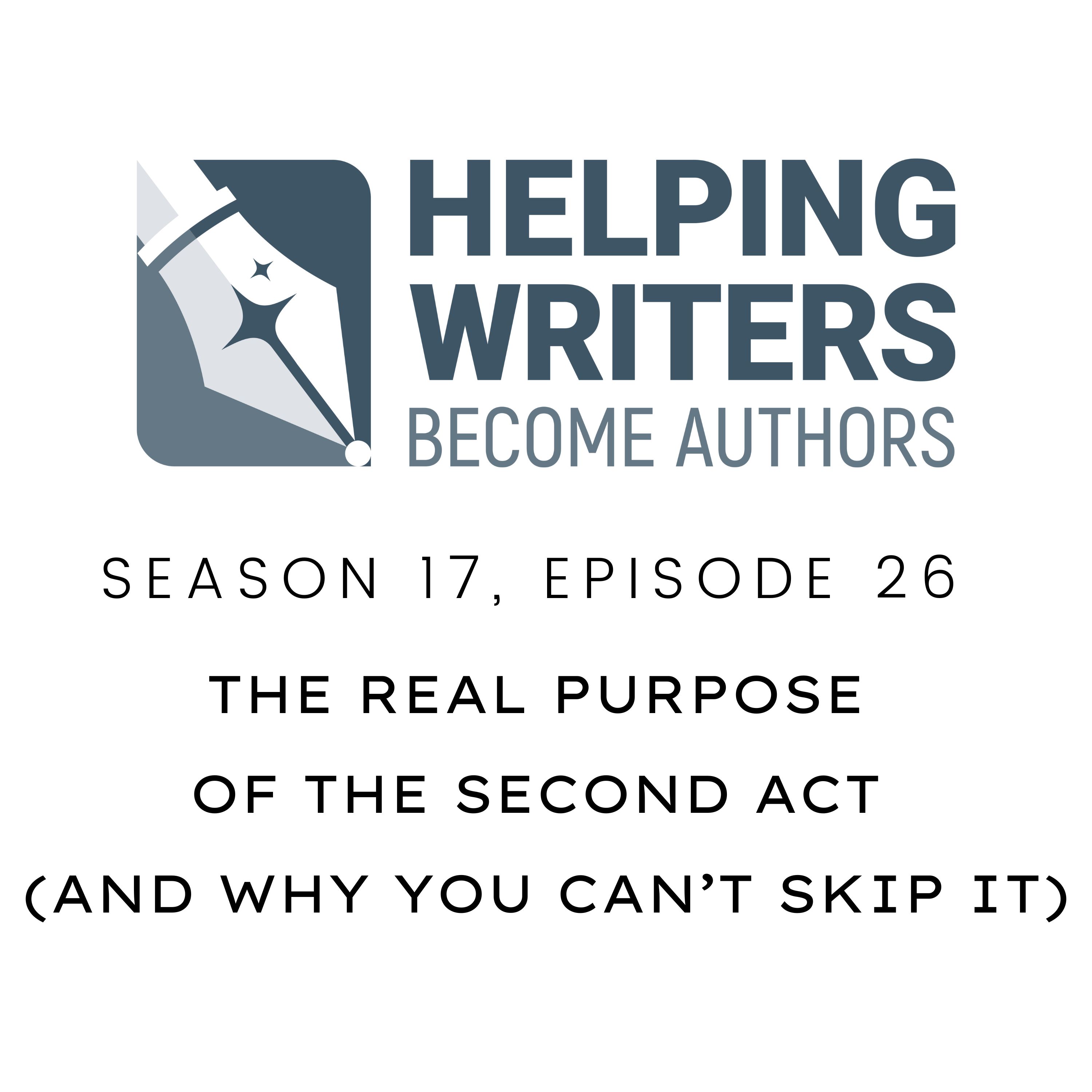 S17:E26: The Real Purpose of the Second Act (And Why You Can’t Skip It)