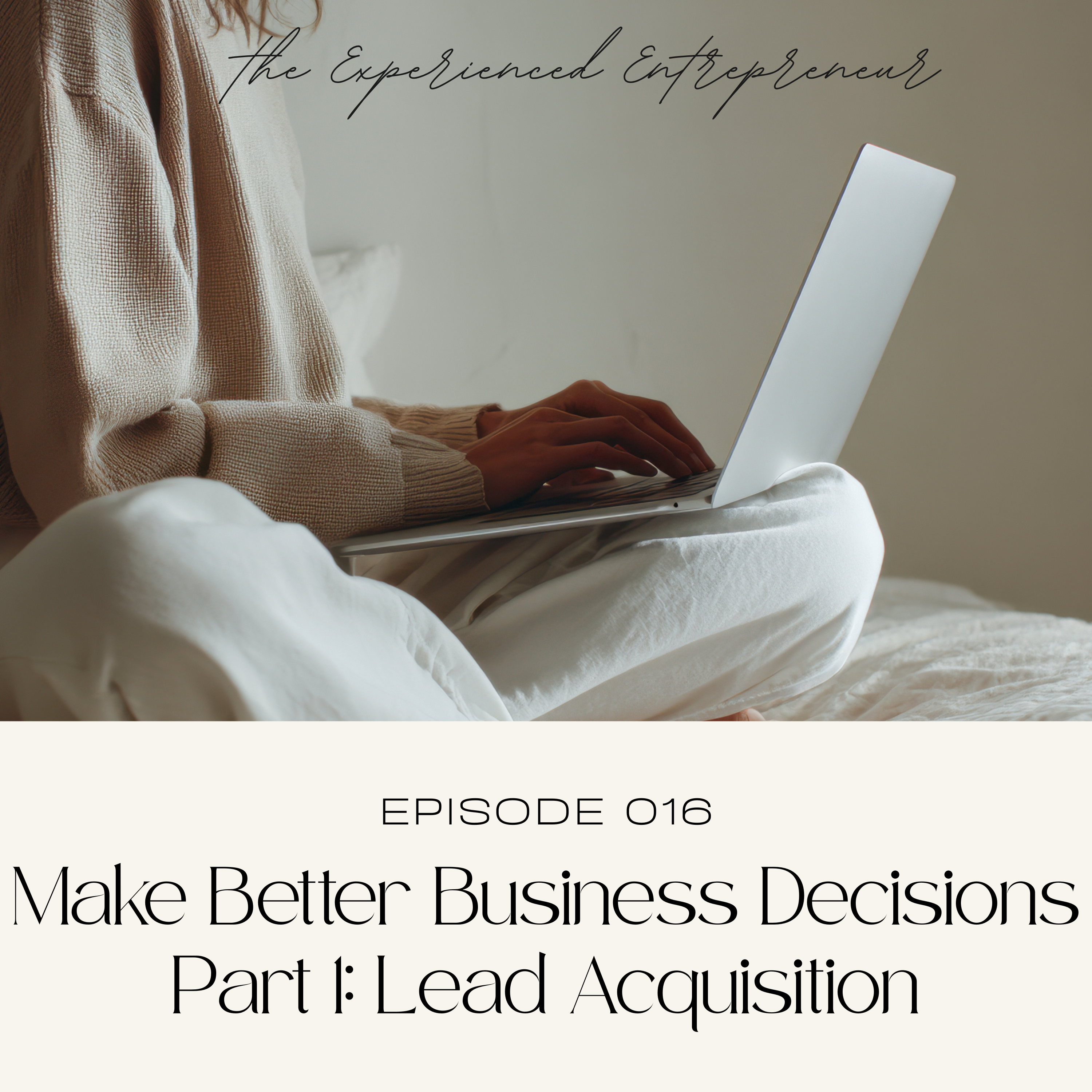 Make Better Business Decisions Part 1: Lead Acquisition