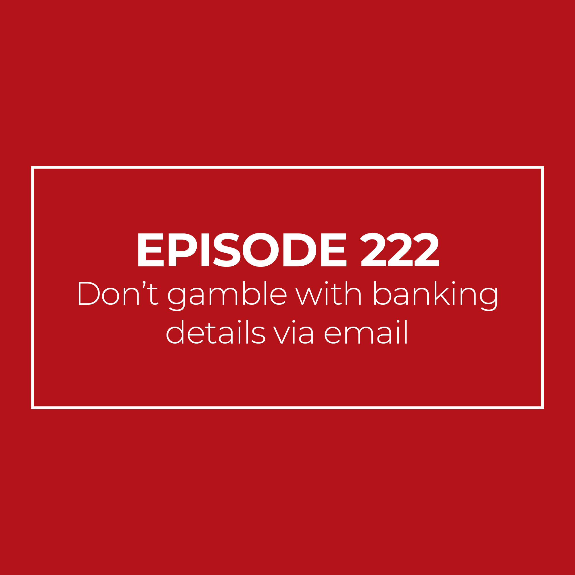 Don’t gamble with banking details via email