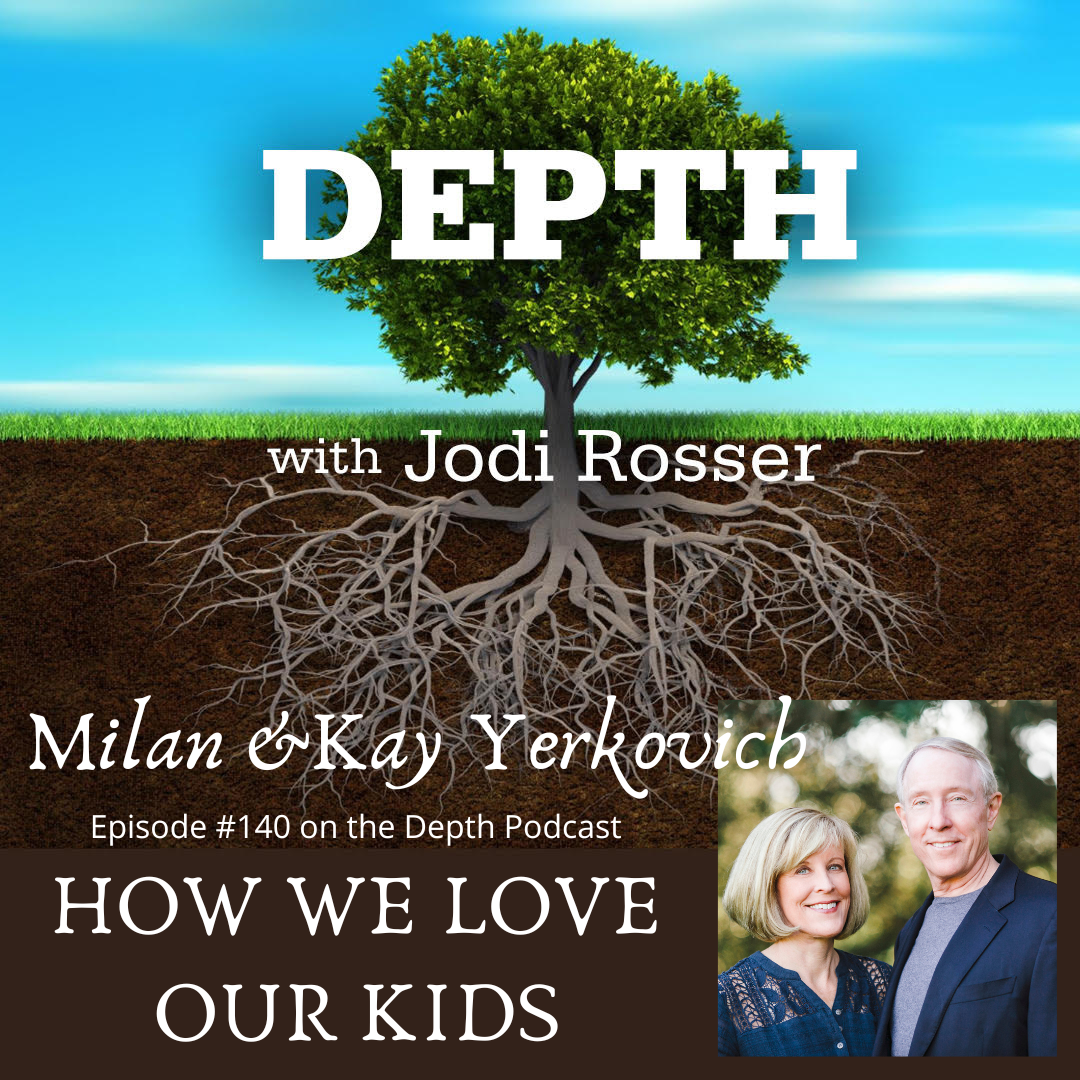 140. Milan & Kay Yerkovich -- How We Love Our Kids