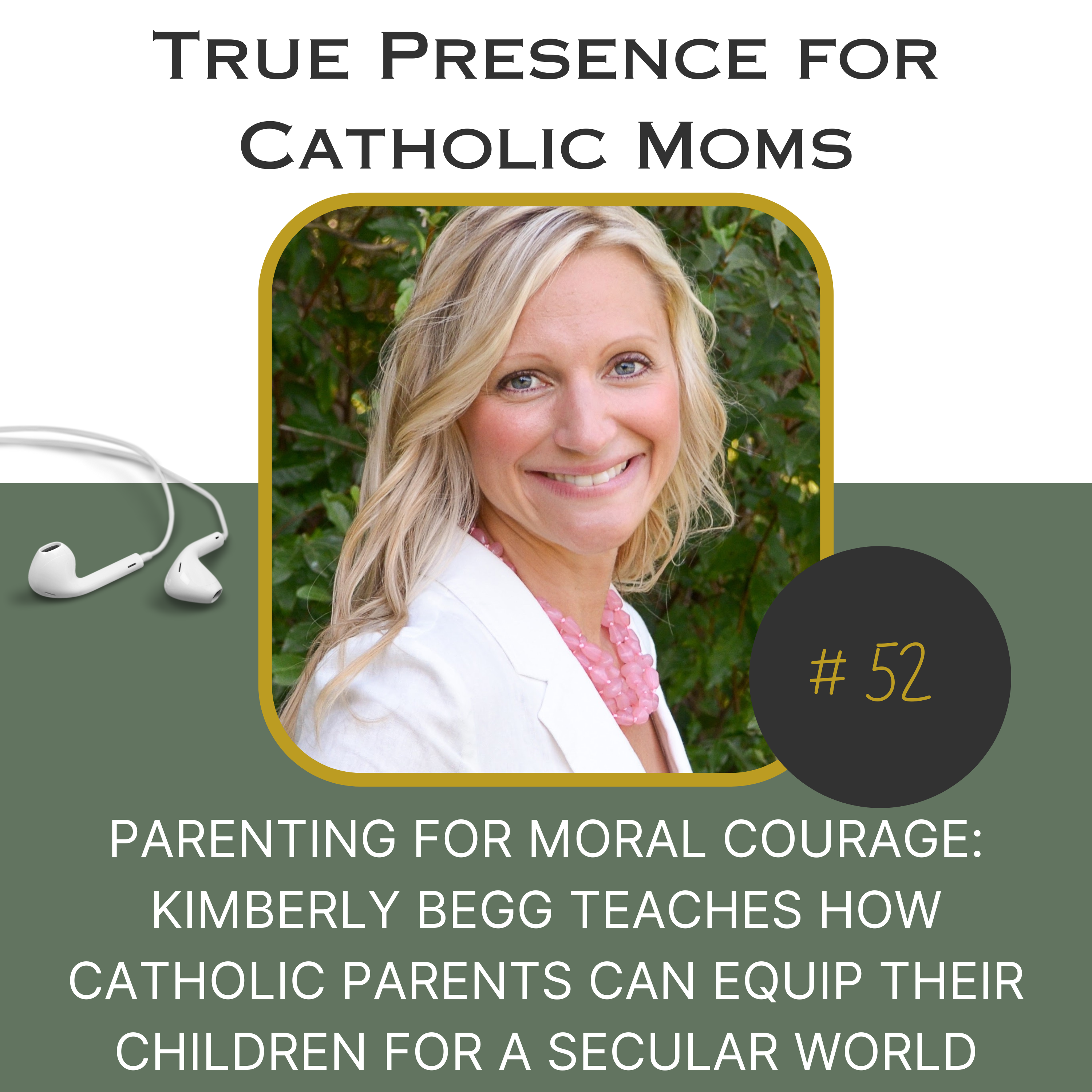 Parenting for Moral Courage: Kimberly Begg teaches how Catholic parents can equip their children for a secular world