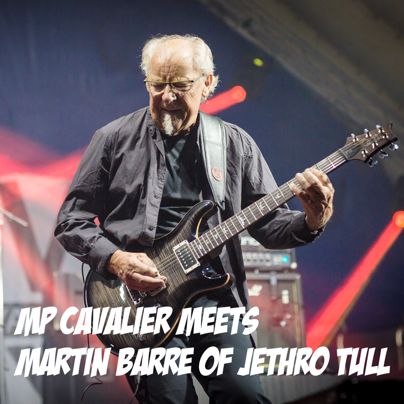 Special Presentation 01: MP Cavalier Meets Martin Barre of Jethro Tull