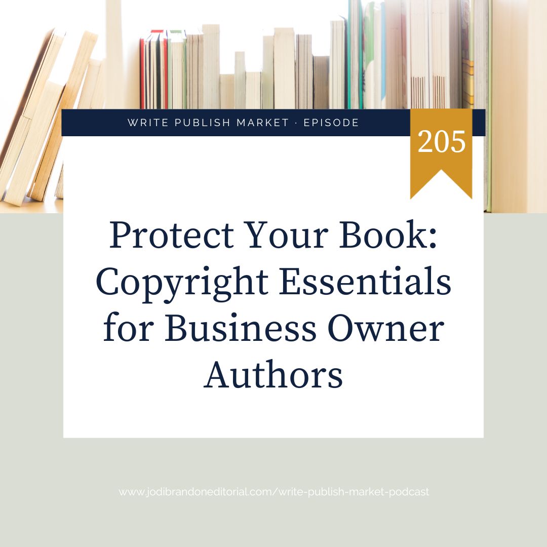 Episode 205: Protect Your Book: Copyright Essentials for Business Owner Authors