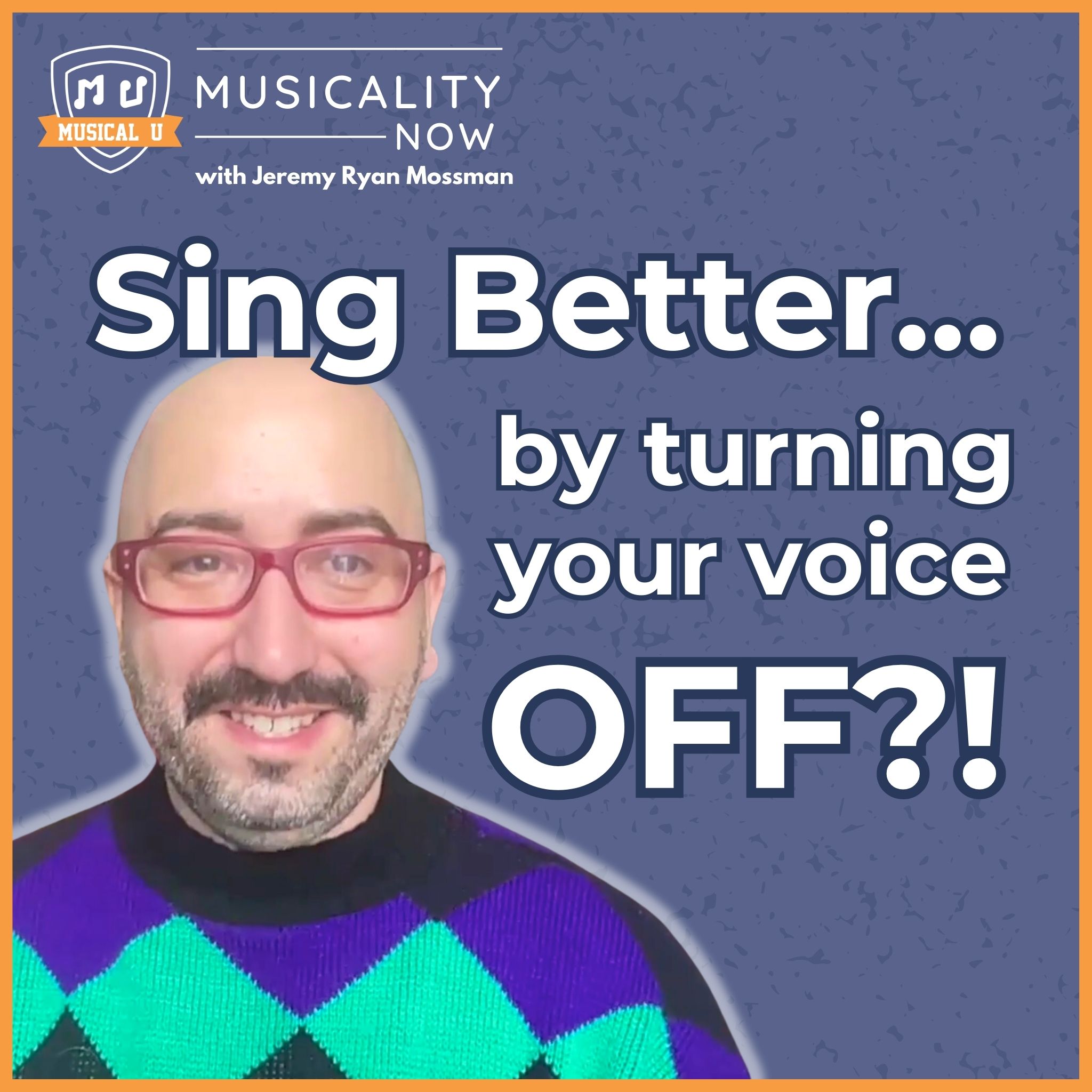 307: Sing Better By Turning Your Voice OFF?! (with Jeremy Ryan Mossman, Body Based Voice)