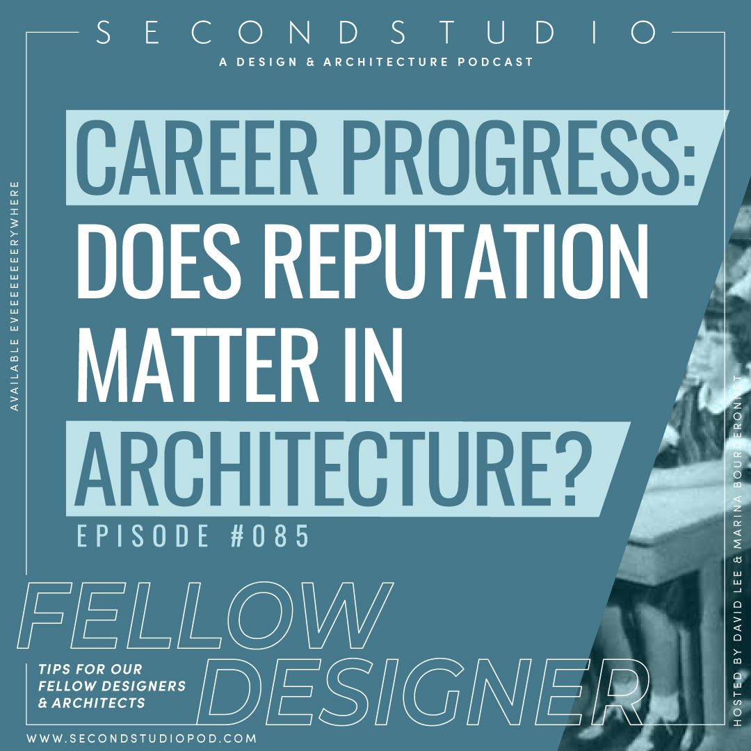 #85 - Tips & Tactics: Six Career Questions for Fresh Graduates - The Issue of Reputation in Architecture