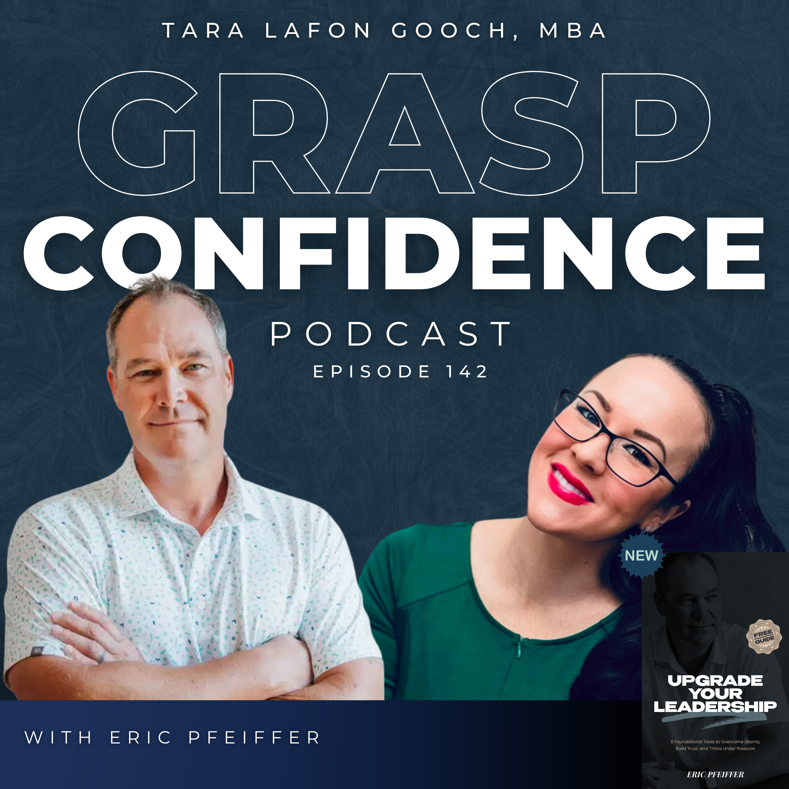 #142: Upgrade Your Leadership: Confidence, Trust, and Becoming a Leader Worth Following With Eric Pfeiffer