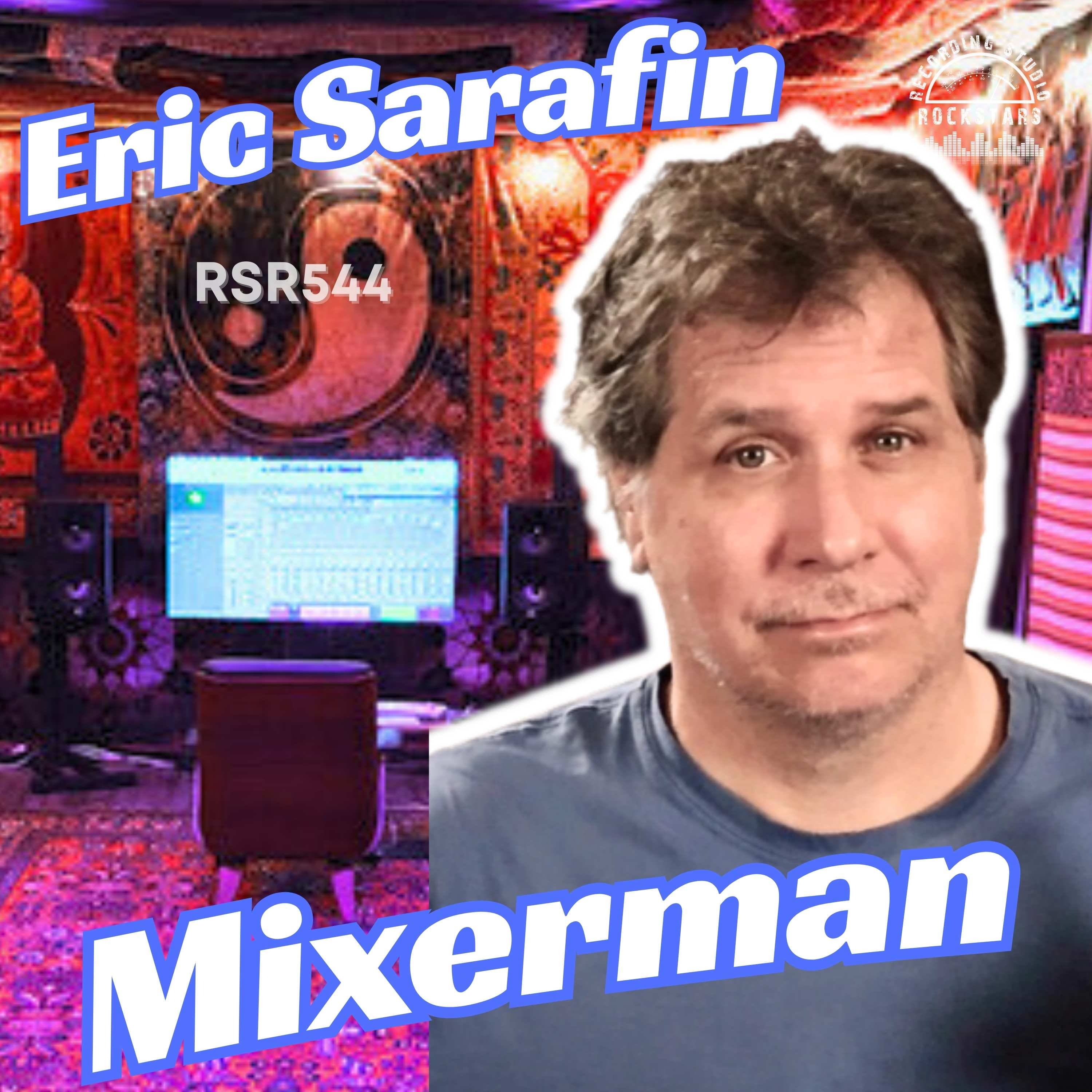 RSR544 - Eric Sarafin - Mixerman's Ultimate Guide to Producing Records, Music & Songs.