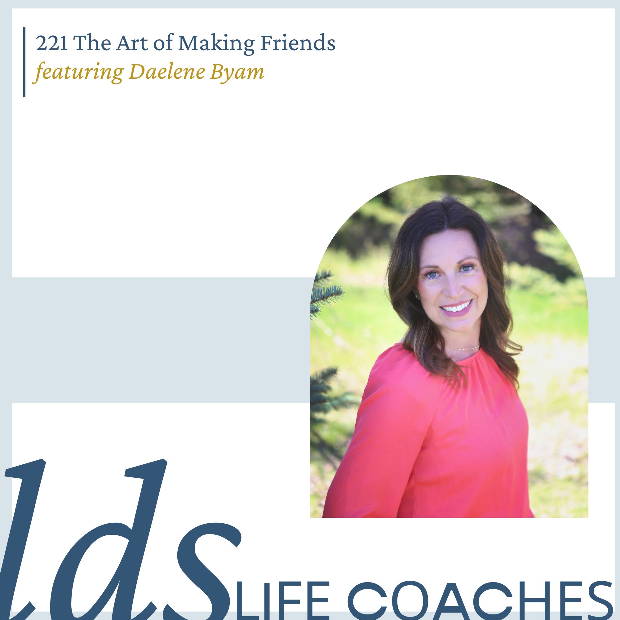 221. The Art of Making Friends with Daelene Byam
