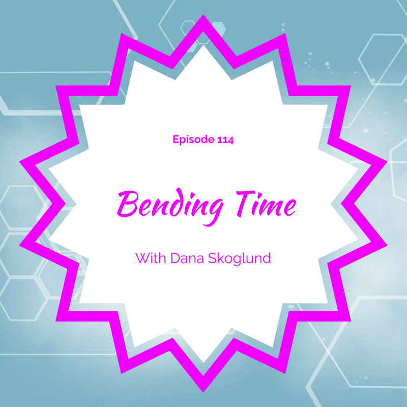 Bending Time with Dana Skoglund