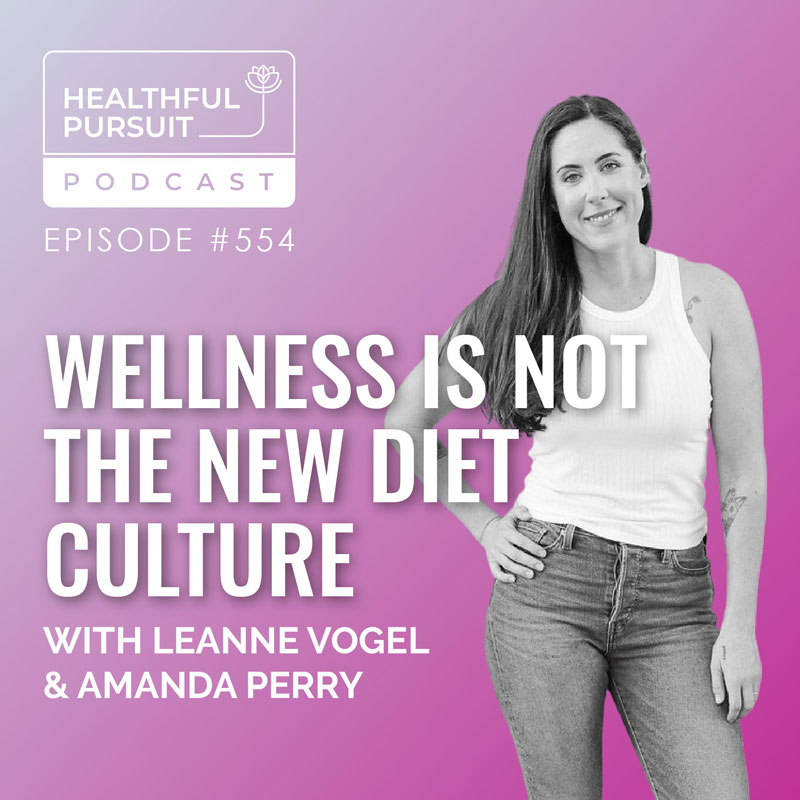 Wellness Is Not the New Diet Culture with Amanda Perry Wellness Is Not the New Diet Culture with Amanda Perry