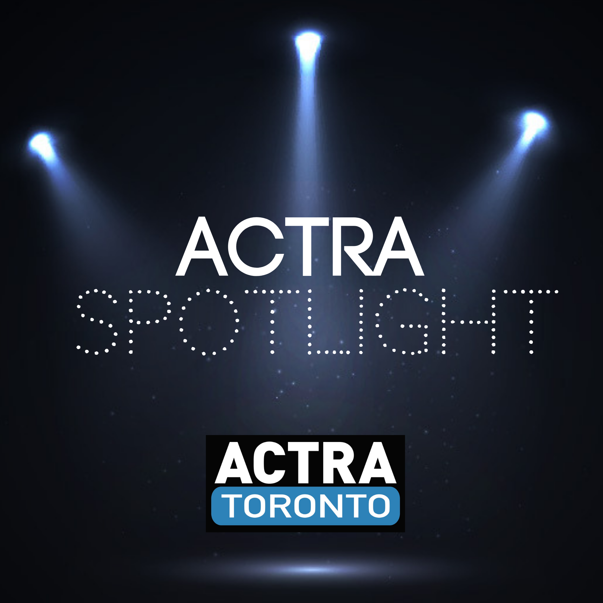 ACTRA Spotlight | ACTRA Toronto Reel Talk