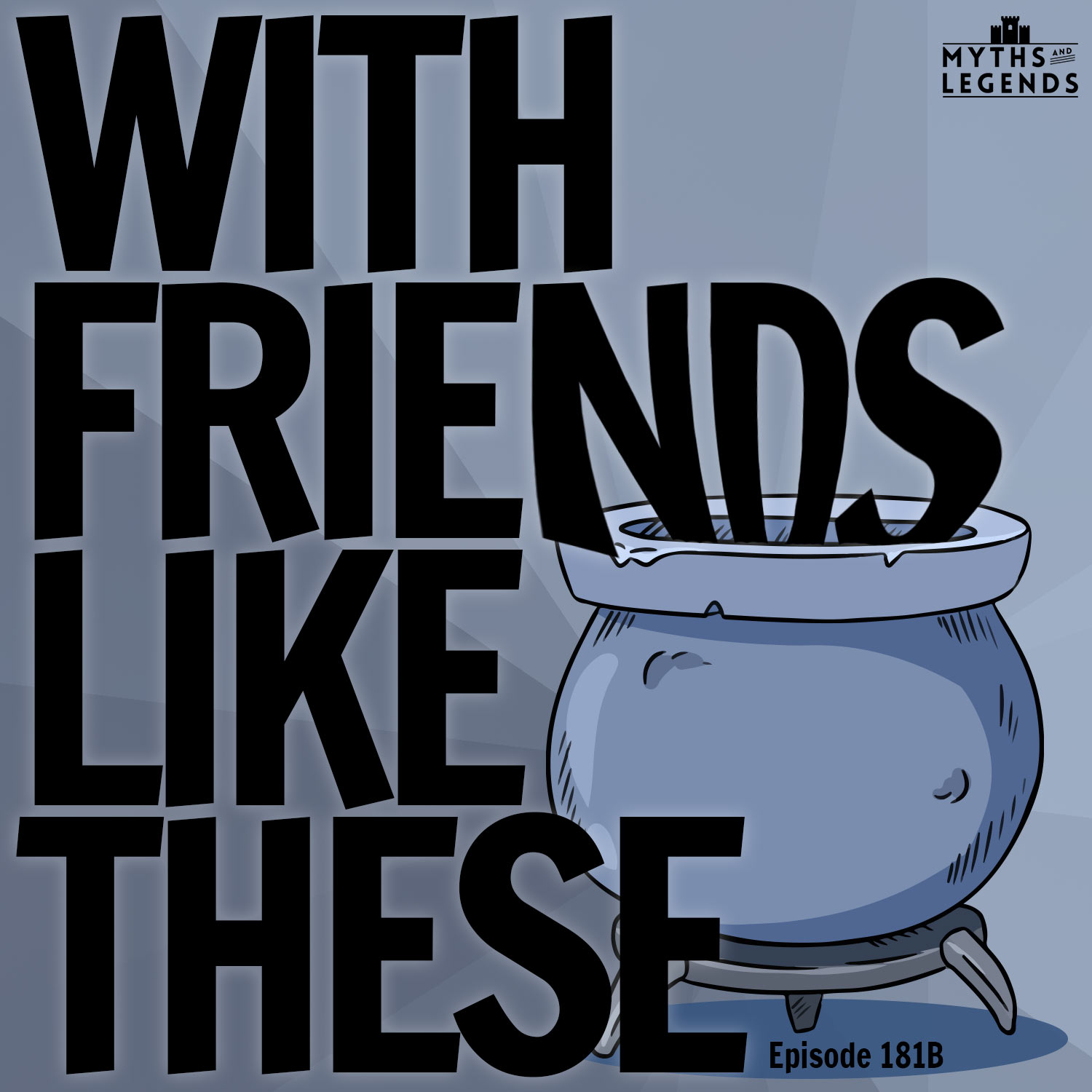 181B-Mabinogion: With Friends Like These 181B-Mabinogion: With Friends Like These