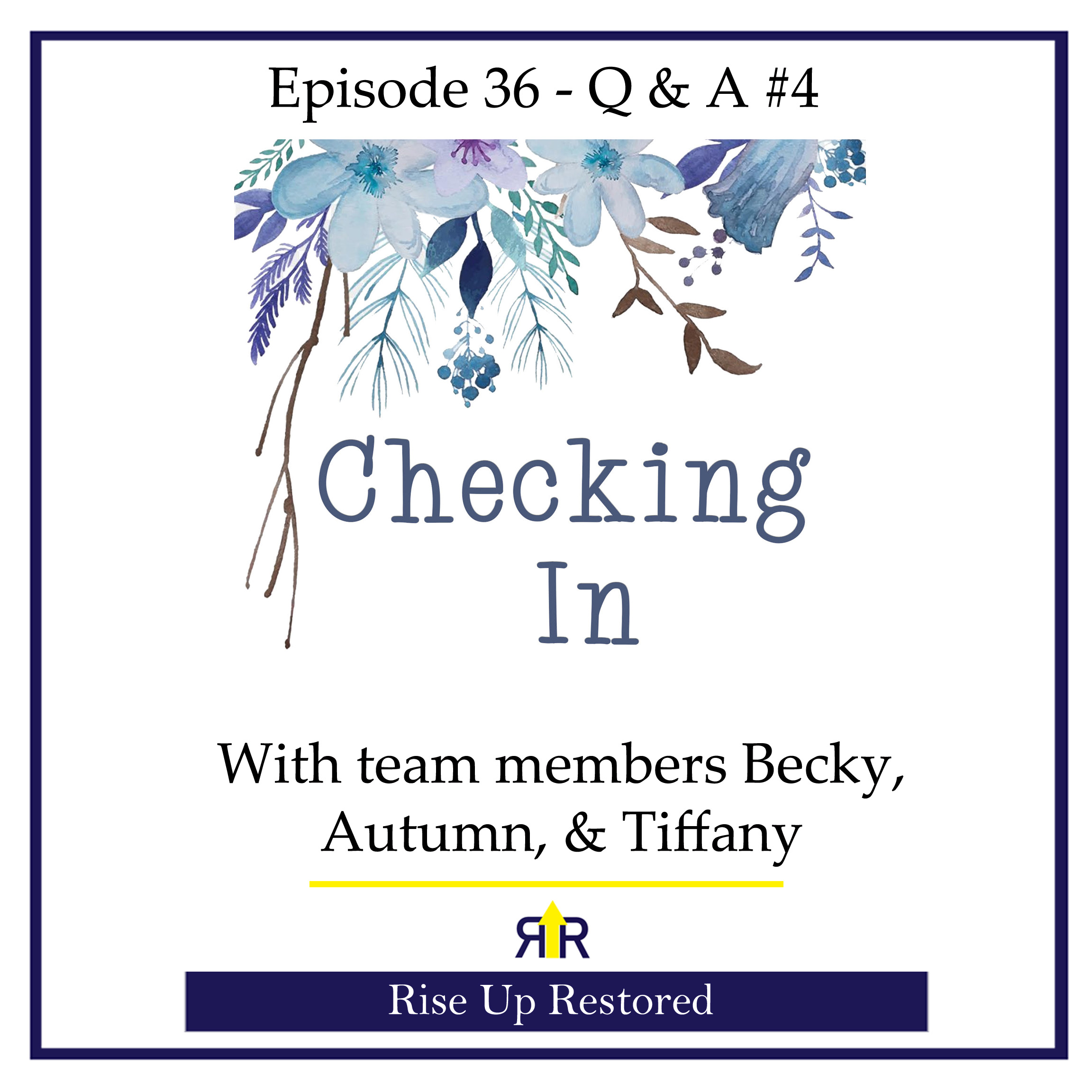 Ep. 36- Q&A #4- Check-ins