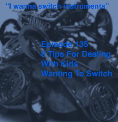 Episode 135 - 8 Tips For Dealing With Kids Wanting To Switch Instruments
