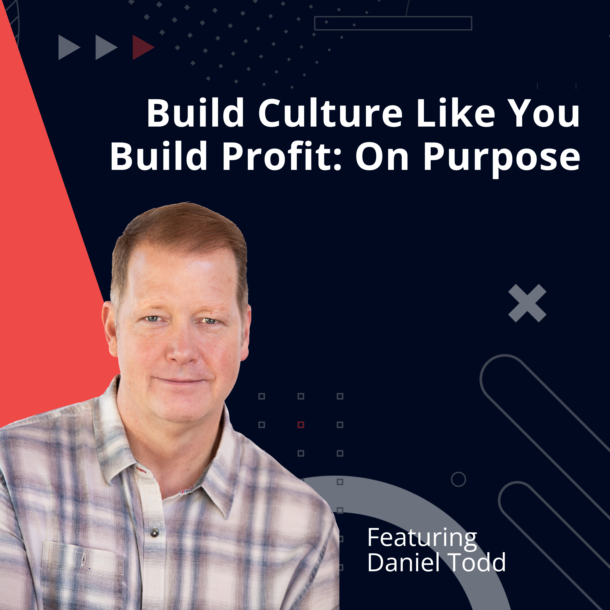 Build Culture Like You Build Profit: On Purpose Build Culture Like You Build Profit: On Purpose