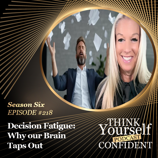 WHY OUR BRAIN TAPS OUT? UNDERSTANDING DECISION FATIGUE WHY OUR BRAIN TAPS OUT? UNDERSTANDING DECISION FATIGUE