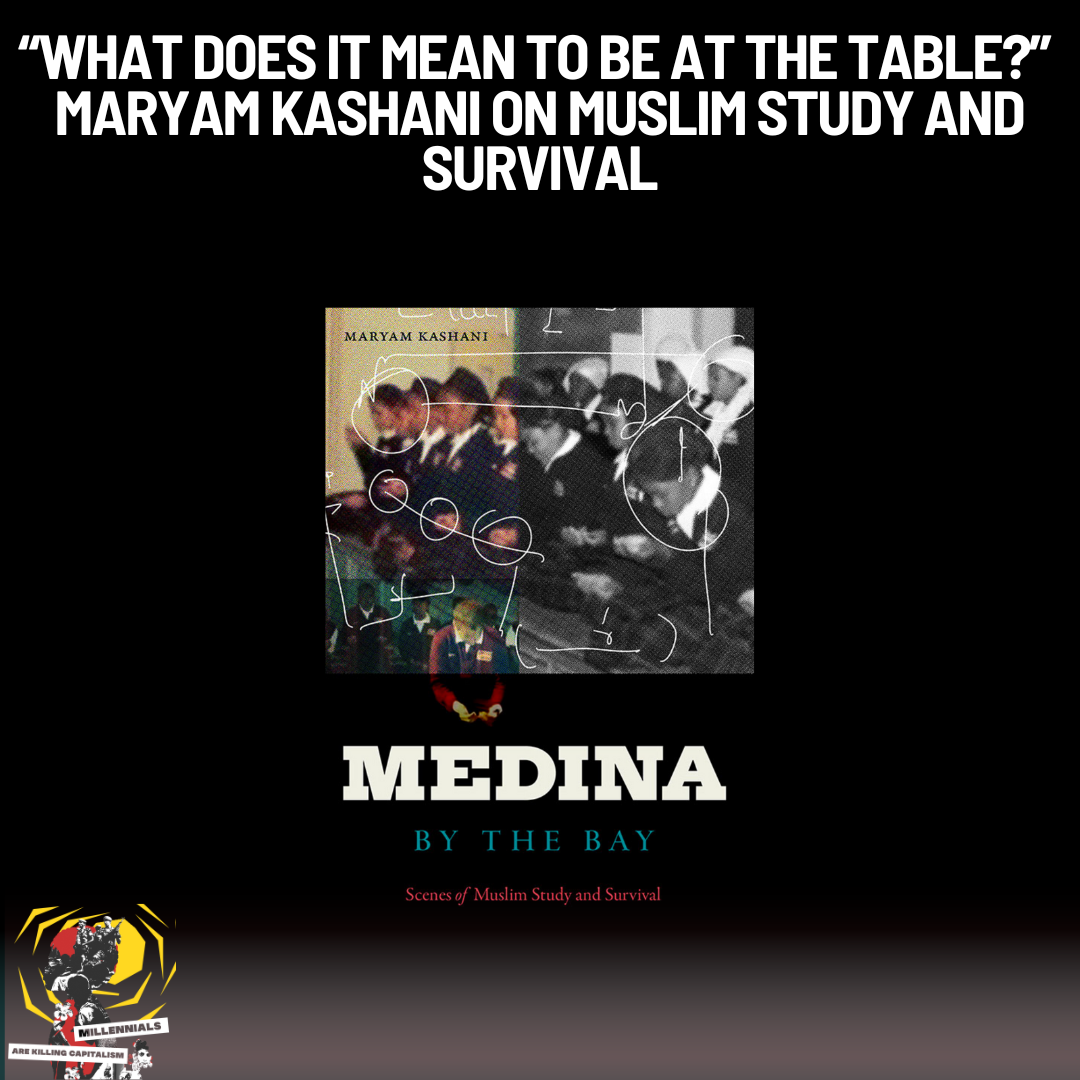 “What Does It Mean to Be at the Table?” - Maryam Kashani on Muslim Study and Survival