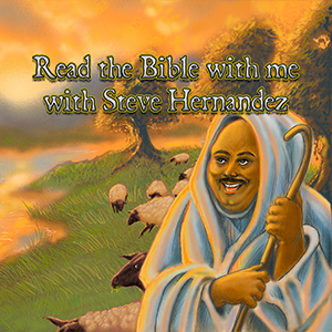 Read the Bible with Me with Steve Hernandez