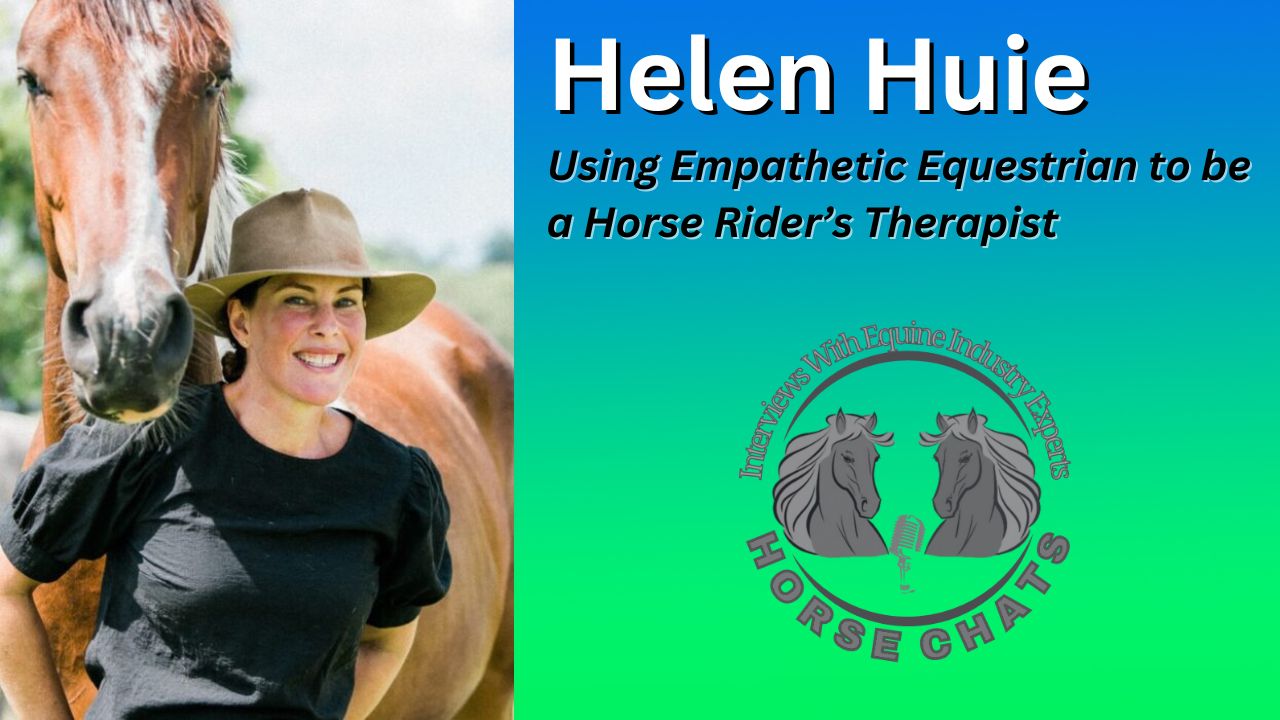 0981: Helen Huie - Using Empathetic Equestrian to be a Horse Riders' Therapist with Helen Huie