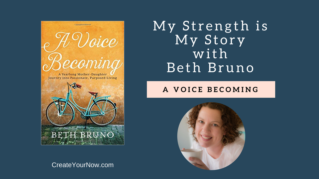 1097 My Strength Is My Story with Beth Bruno, A Voice Becoming