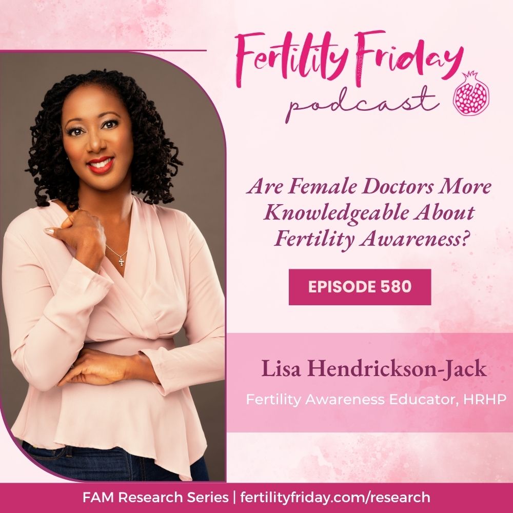 FFP 580 | Are Female Doctors More Knowledgeable About Fertility Awareness? | FAMM Research Series