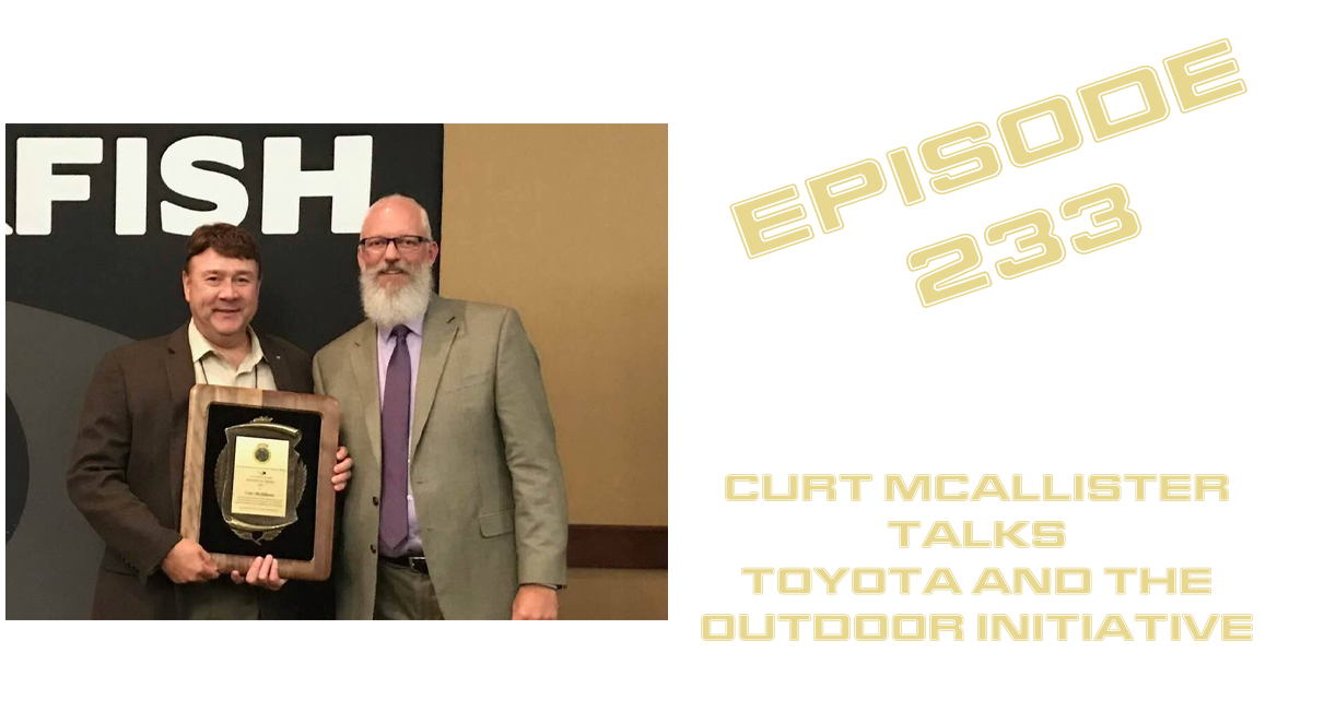 233 - Curt McAllister talks Toyota and the Outdoor Initiative