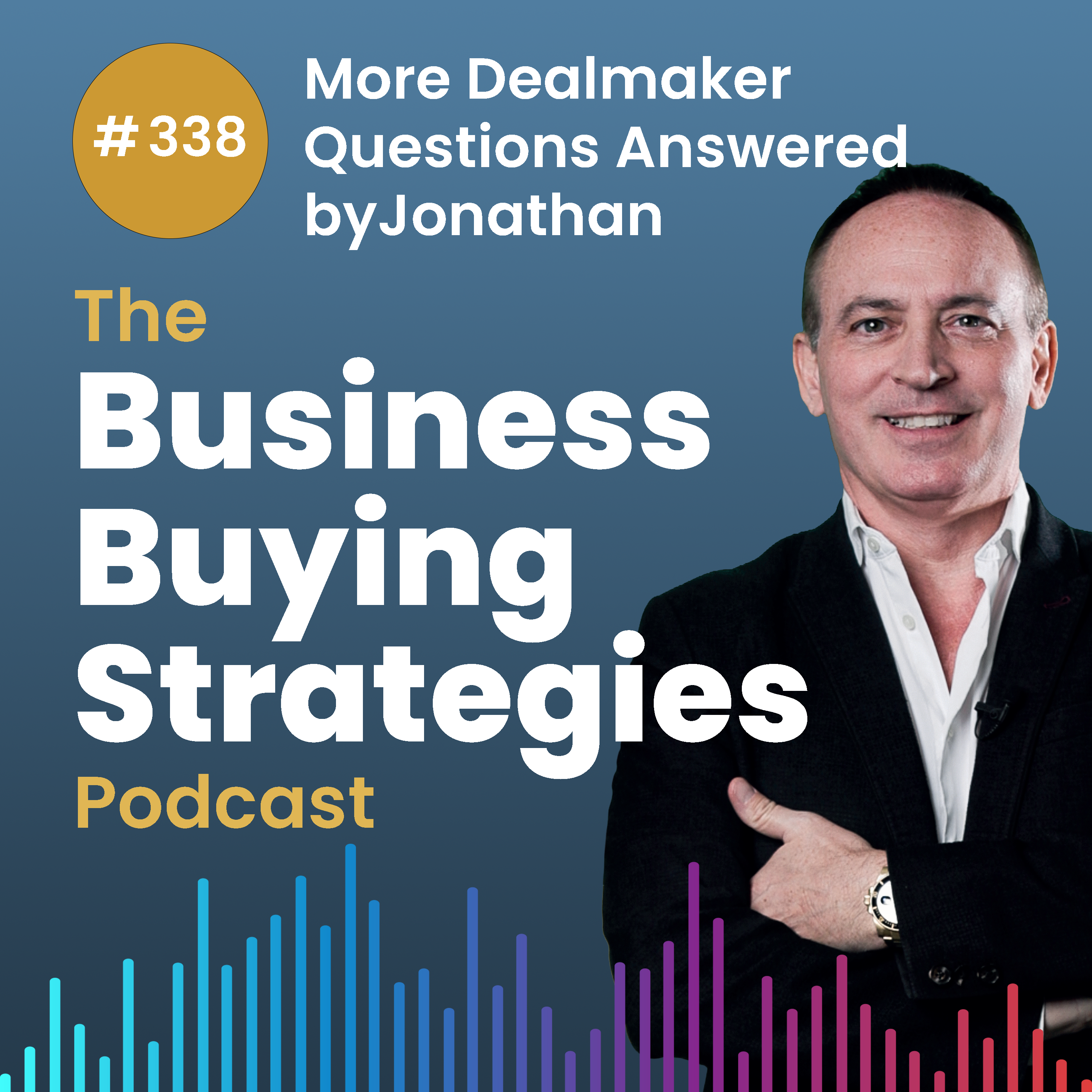 #338 More Dealmaker Questions Answered by Jonathan