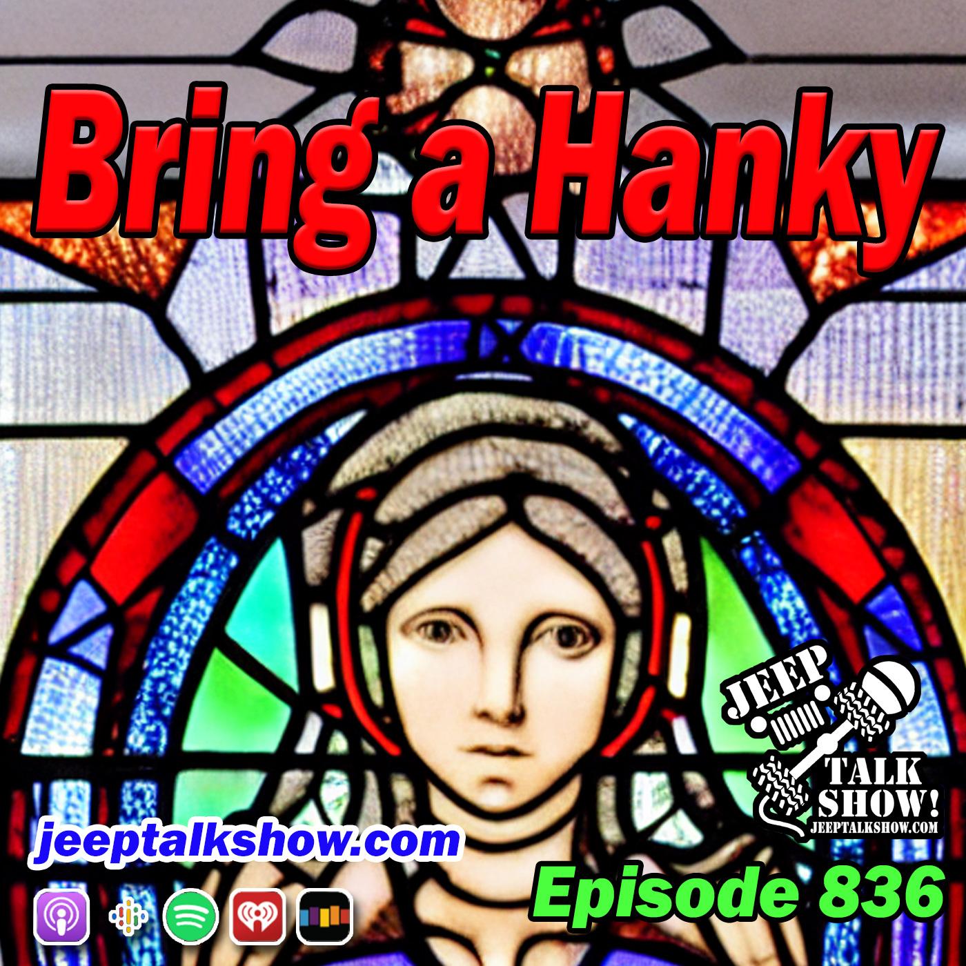 Episode 836 - Bring a Hanky