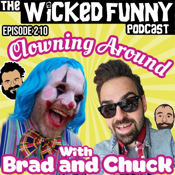 Episode 210 - Clowning Around with Brad and Chuck