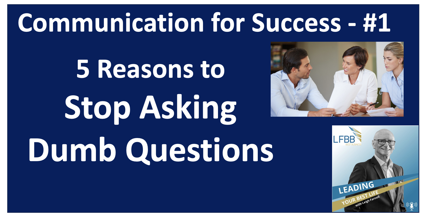 5 Keys to Eliminating One of the Worst Questions in Your Communication Tool Box