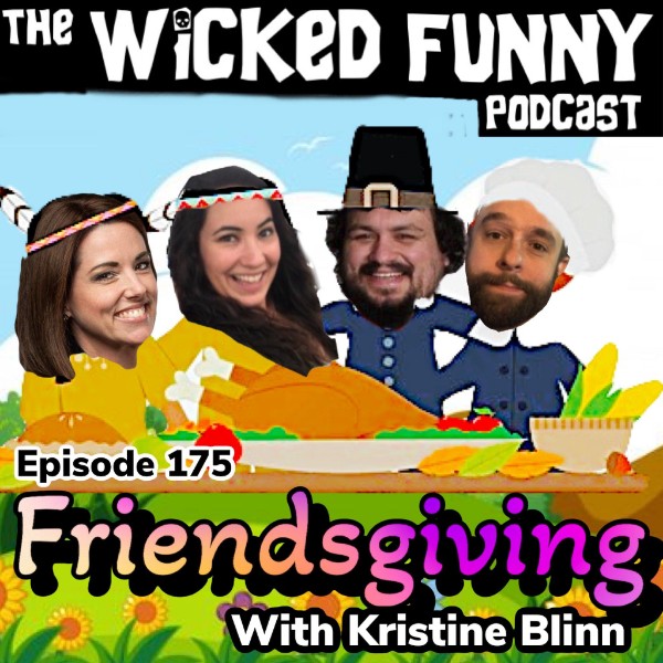 Episode 175 - Friendsgiving with Kristine Blinn!