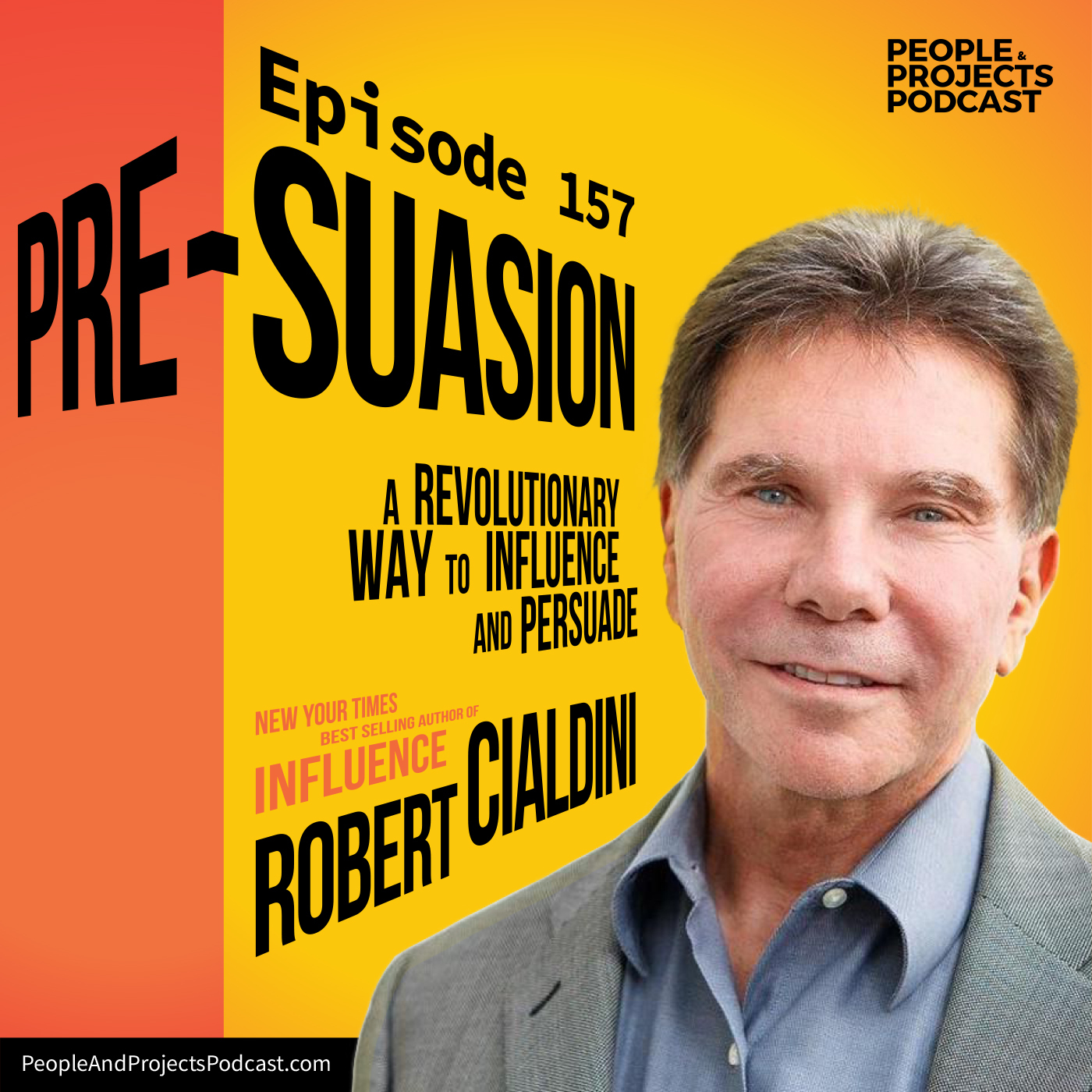 cover of episode PPP 157 | A Revolutionary Way for Project Managers to Influence and Persuade, with Dr. Robert Cialdini