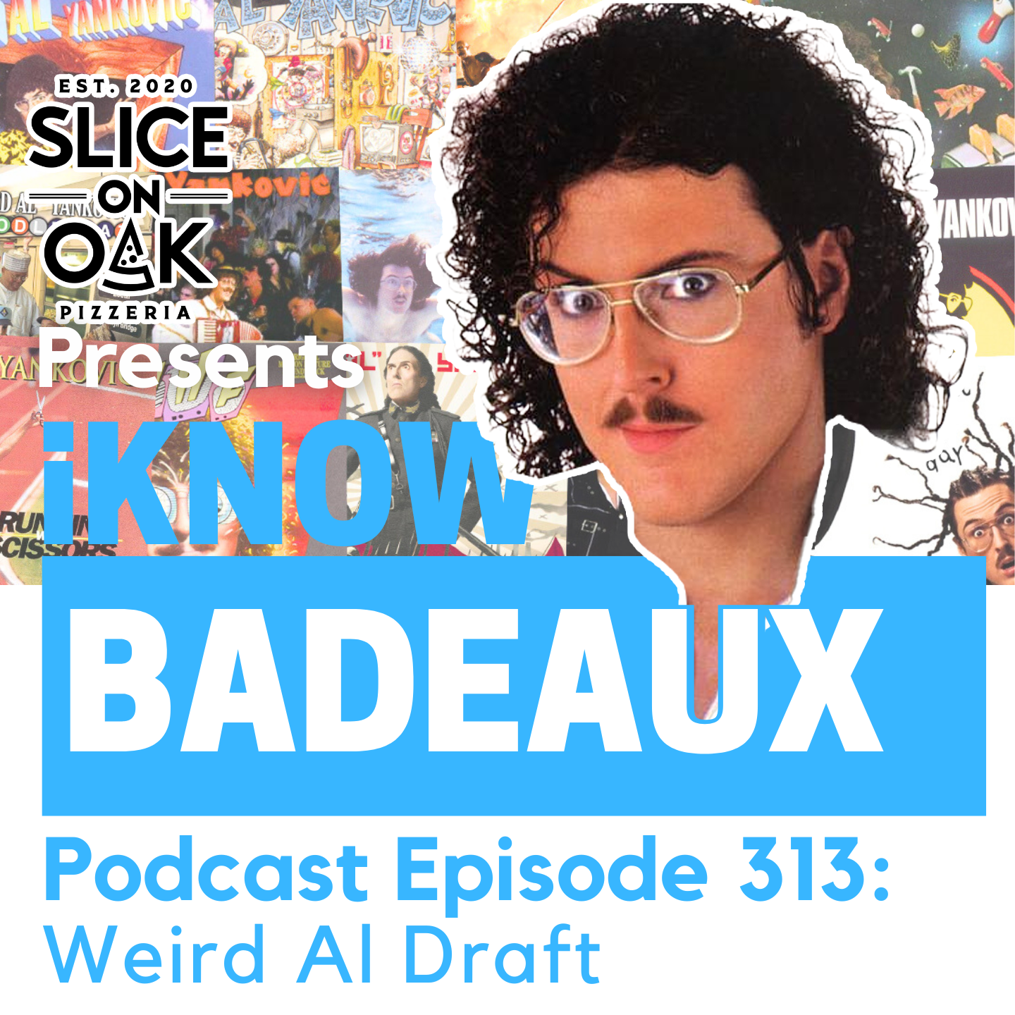 iKnowBadeaux Podcast Episode 313 Weird Al Draft