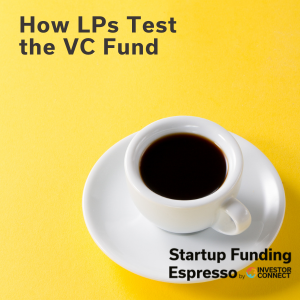 Startup Funding Espresso – How LPs Test the VC Fund