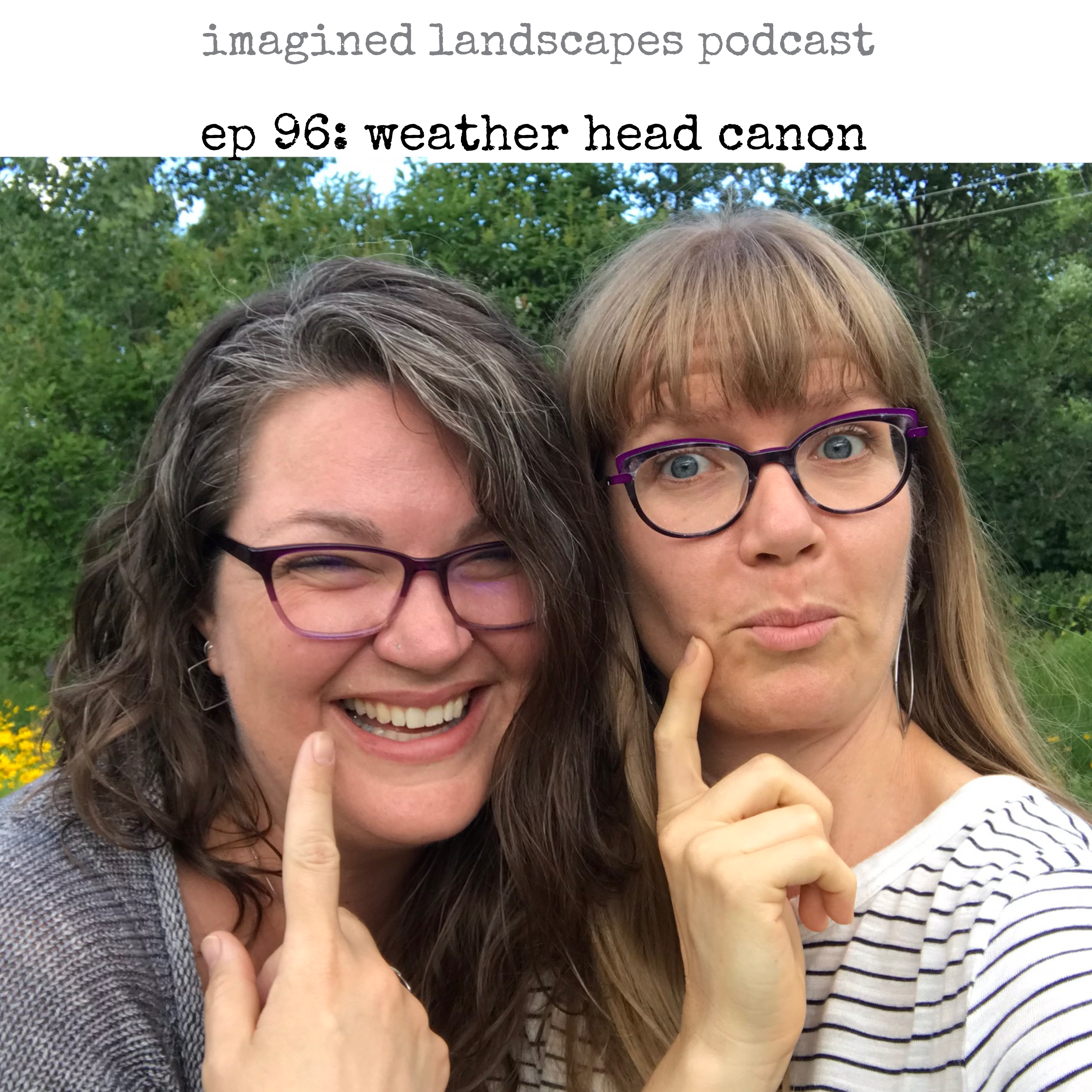 Episode 96: Weather Head Canon