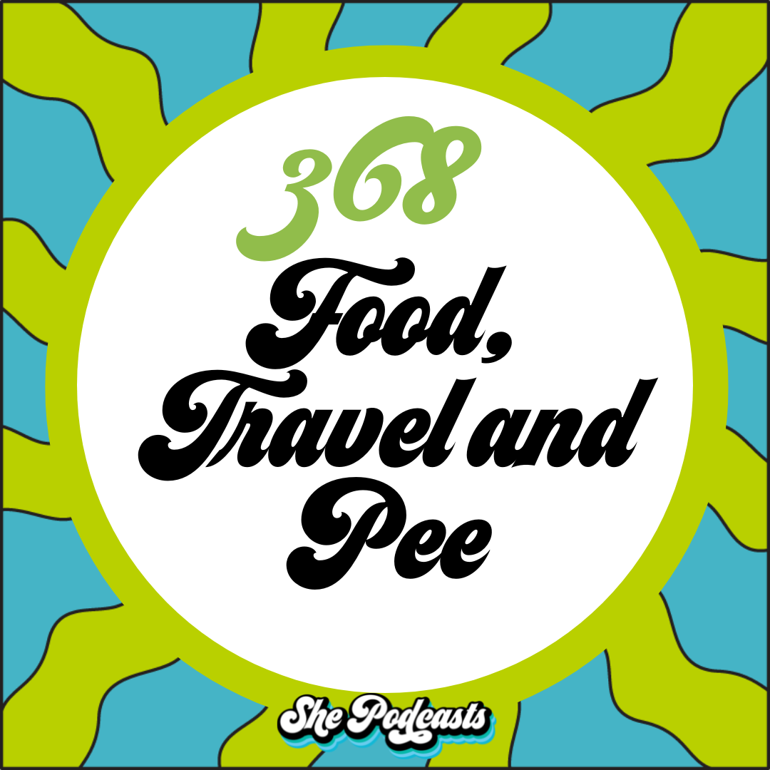 368 Food, Travel and Pee