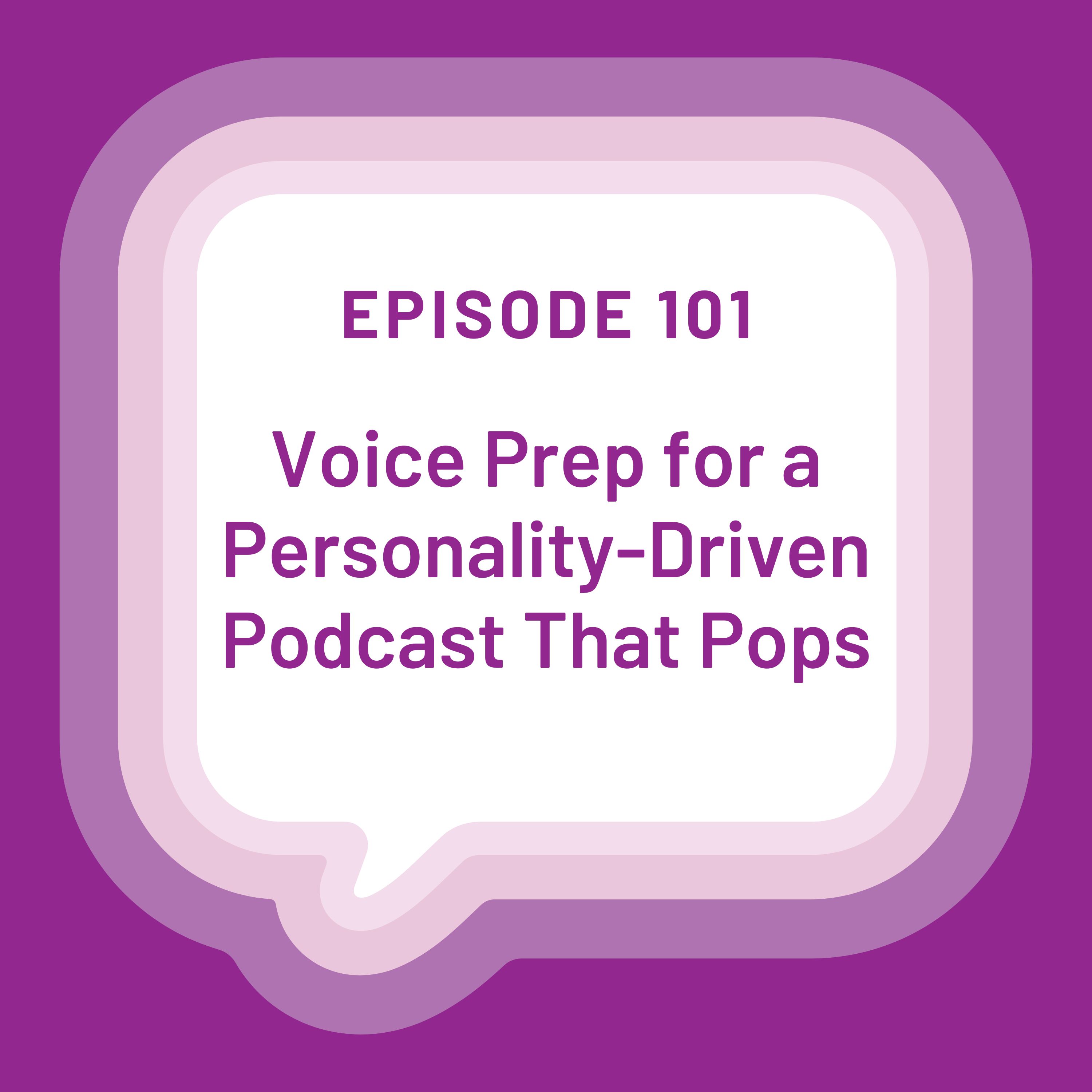 Voice Prep for a Personality-Driven Podcast That Pops