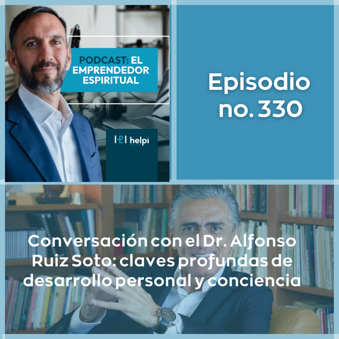 330 - Conversación con el Dr. Alfonso Ruiz Soto: claves profundas de desarrollo personal y conciencia